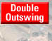 Double Outswing